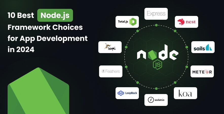 10 Best Node.js Framework Choices for App Development in 2024