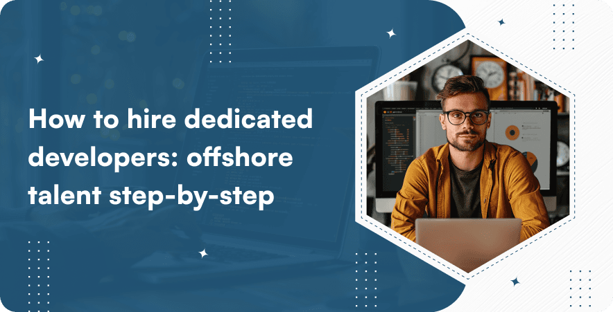 How to hire dedicated developers and offshore talent step by step