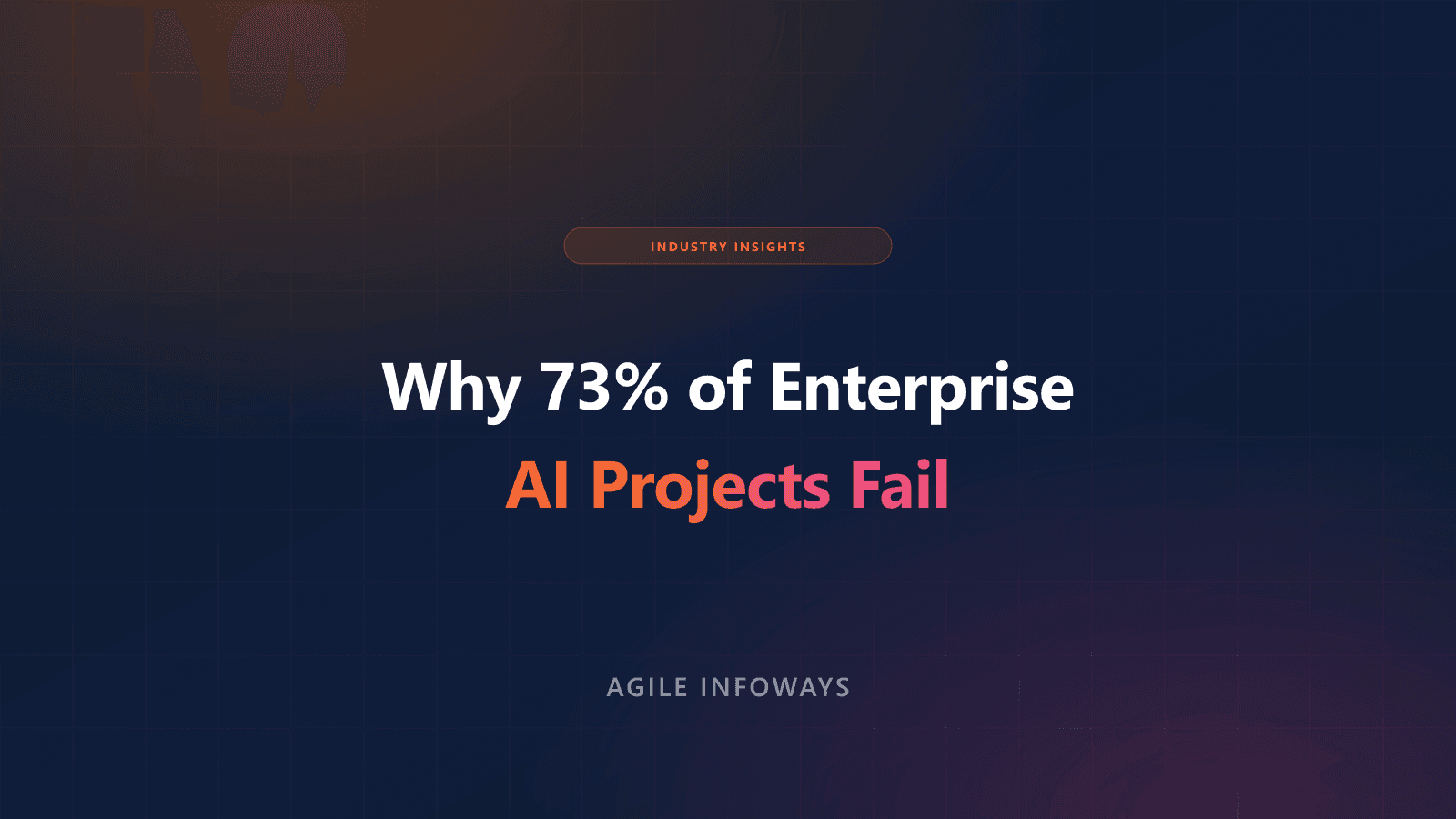 Why most enterprise AI projects fail — Agile Infoways analysis